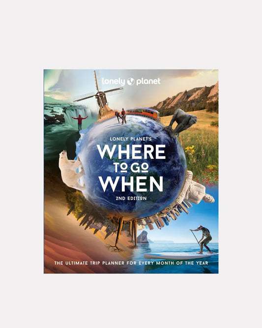 WHERE TO GO WHEN - LONELY PLANET